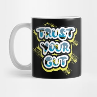 Trust Your Gut Motivational And Inspirational Mug